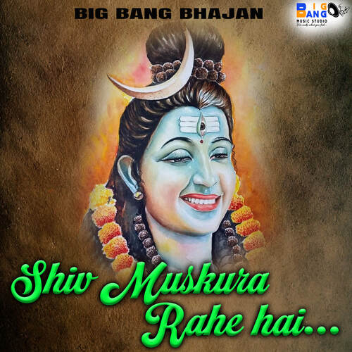 Shiv Muskura Rahe Hai Big Bang Bhajan MP3 Download